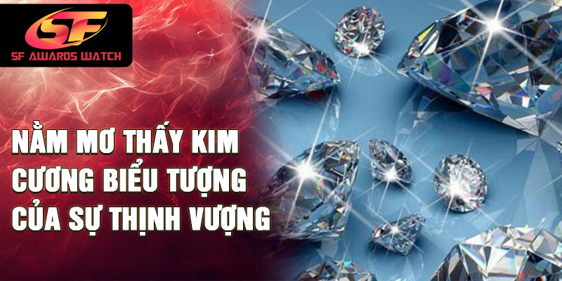 Nằm mơ thấy kim cương biểu tượng của sự thịnh vượng