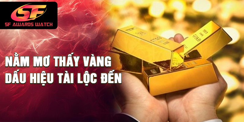 Nằm mơ thấy vàng dấu hiệu tài lộc đến